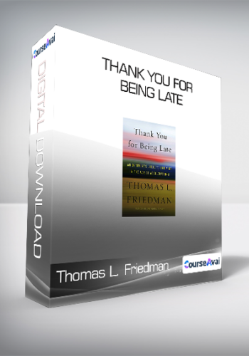 Thomas L. Friedman - Thank You for Being Late