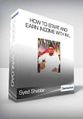 Syed Shabbir – How To Start And Earn Income With Im…