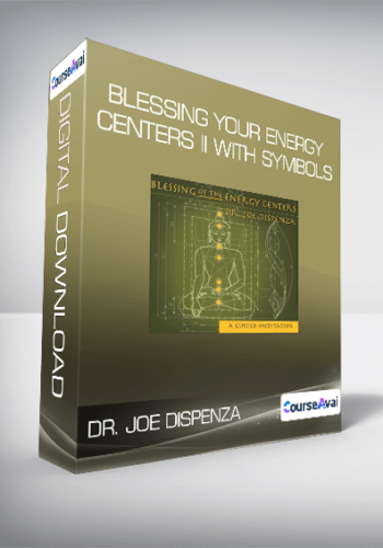 Dr. Joe Dispenza – Blessing Your Energy Centers II With Symbols