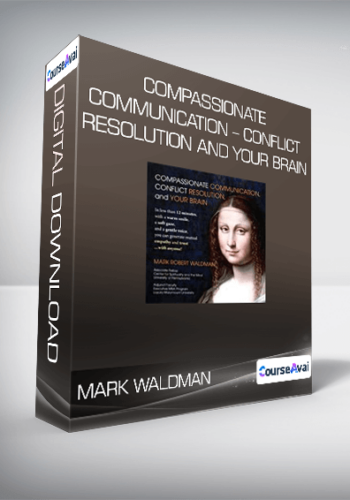 Mark Waldman - Compassionate Communication - Conflict Resolution and your Brain