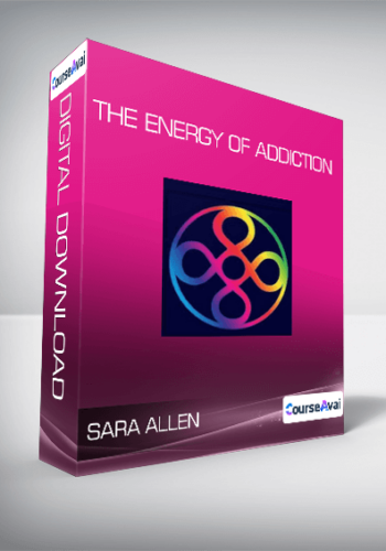 Sara Allen – The Energy Of Addiction