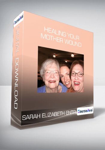 Sarah Elizabeth Entrup – Healing Your Mother Wound