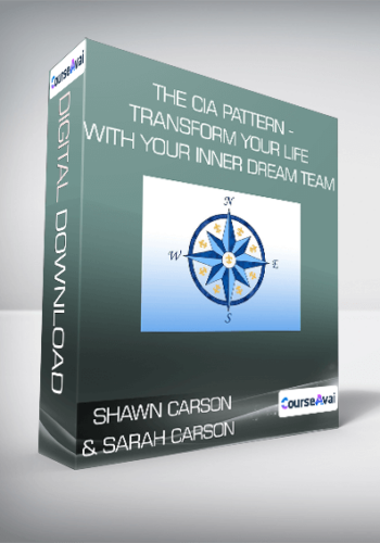 Shawn Carson & Sarah Carson – The CIA Pattern – Transform Your Life With Your Inner Dream Team