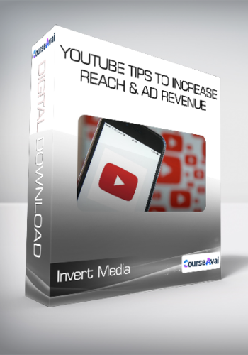 Invert Media - YouTube Tips to Increase Reach & Ad Revenue