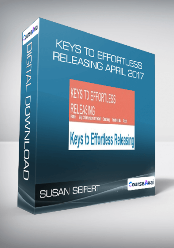 Susan Seifert – Keys To Effortless Releasing April 2017