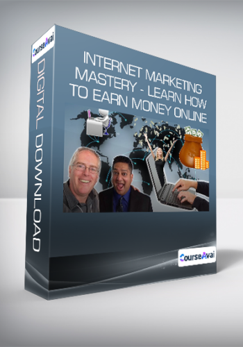 Internet Marketing Mastery – Learn How To Earn Money Online