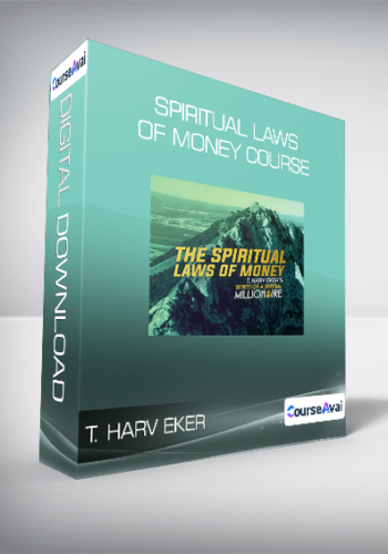 T. Harv Eker – Spiritual Laws Of Money Course