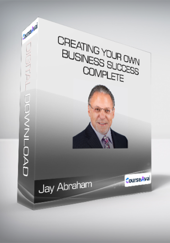 Jay Abraham - Creating Your Own Business Success Complete
