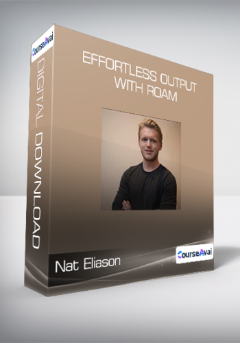Nat Eliason - Effortless Output with Roam