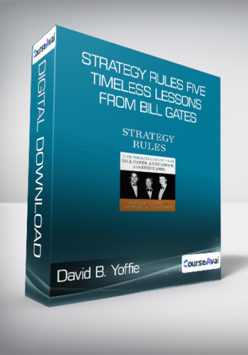 David B. Yoffie, Michael A. Cusumano – Strategy Rules Five Timeless Lessons From Bill Gates, Andy Grove, And Steve Jobs