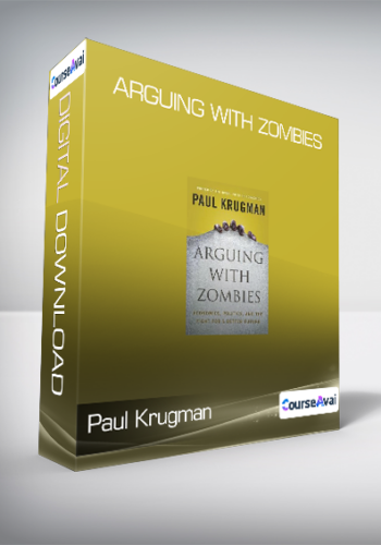 Paul Krugman – Arguing With Zombies