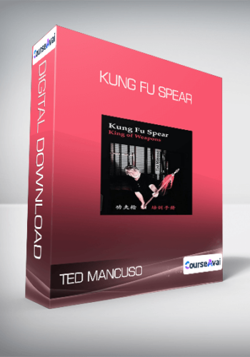 Ted Mancuso – Kung Fu Spear