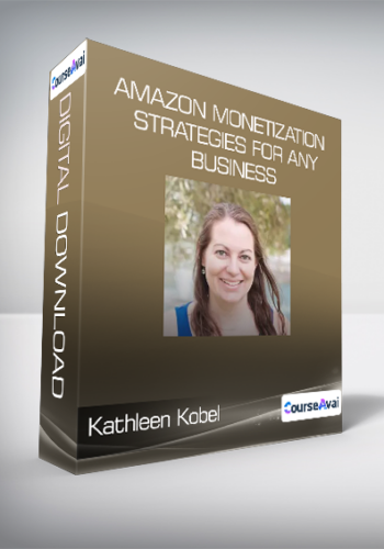 Kathleen Kobel - Amazon Monetization Strategies for Any Business