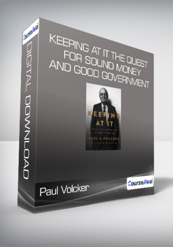 Paul Volcker - Keeping at It The Quest for Sound Money and Good Government