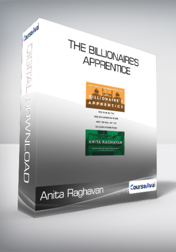 Anita Raghavan - The Billionaire's Apprentice