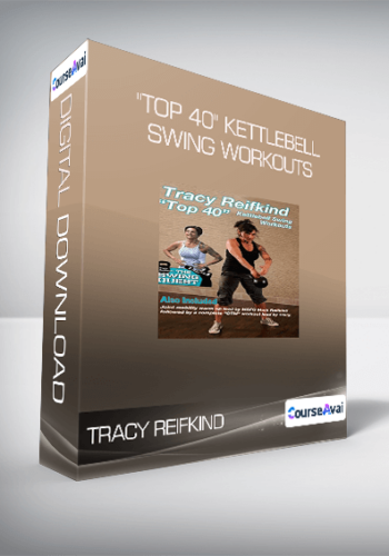 Tracy Reifkind – “Top 40” Kettlebell Swing Workouts