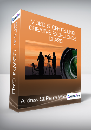 Andrew St.Pierre White – Video Storytelling. Creative Excellence Class