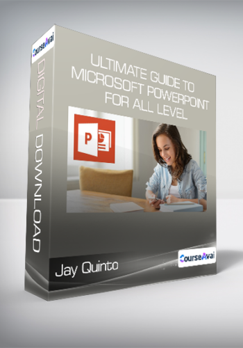 Jay Quinto - Ultimate Guide to Microsoft PowerPoint for All Level
