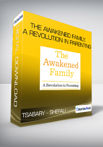 Tsabary - Shefali - The Awakened Family. A Revolution in Parenting