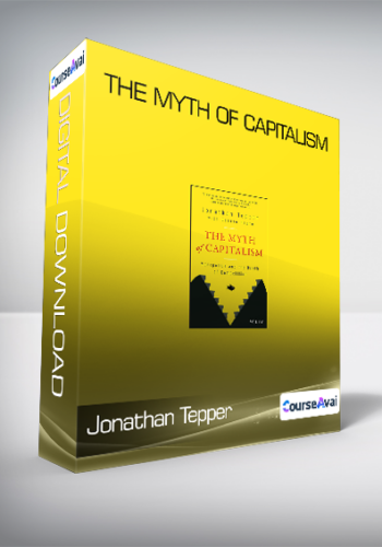 Jonathan Tepper, Denise Hearn – The Myth Of Capitalism
