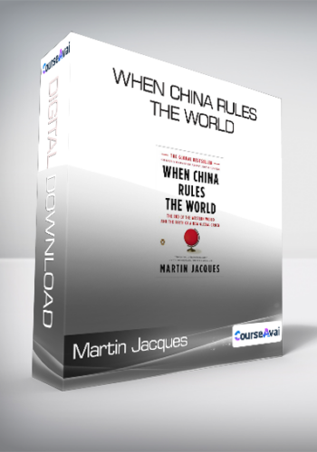 Martin Jacques - When China Rules the World