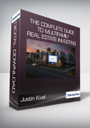 Justin Kivel – The Complete Guide To Multifamily Real Estate Investing