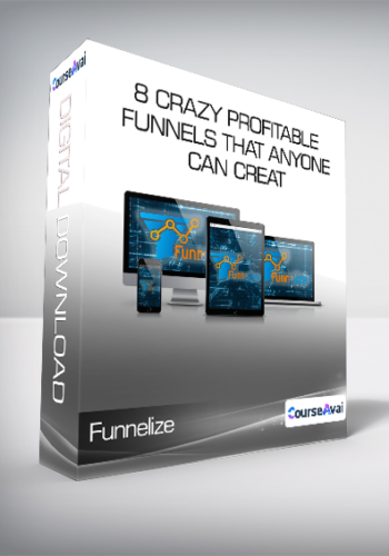 Funnelize – 8 Crazy Profitable Funnels That ANYONE Can Creat