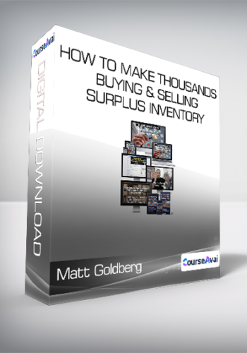 Matt Goldberg – How To Make Thousands Buying & Selling Surplus Inventory