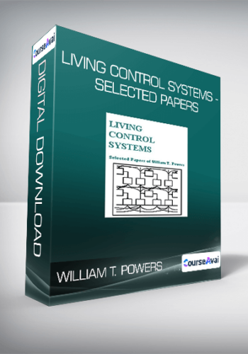William T. Powers – Living Control Systems – Selected Papers