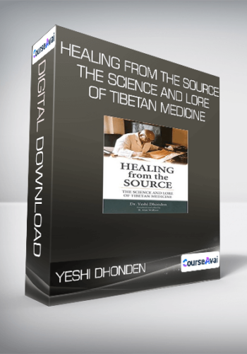 Yeshi Dhonden – Healing From The Source – The Science And Lore Of Tibetan Medicine