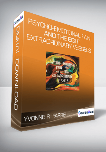Yvonne R. Farrell – Psycho-Emotional Pain And The Eight Extraordinary Vessels