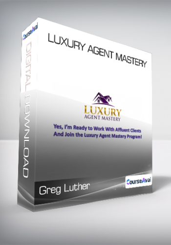 Greg Luther – Luxury Agent Mastery