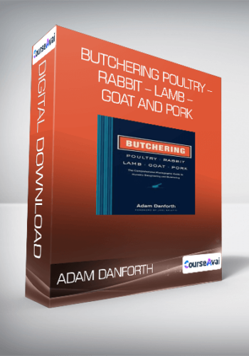 Adam Danforth – Butchering Poultry – Rabbit – Lamb – Goat And Pork
