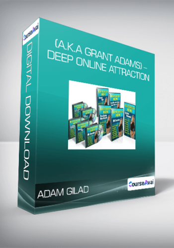 Adam Gilad – (a.k.a Grant Adams) – Deep Online Attraction