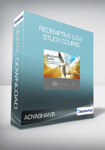 Adyashanti – Redemptive Love Study Course