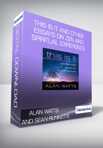 Alan Watts And Sean Runnette – This Is It And Other Essays On Zen And Spiritual Experience