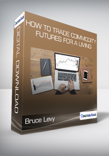 Bruce Levy - How To Trade Commodity Futures for a Living