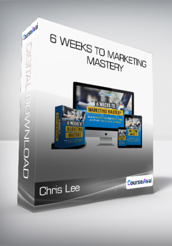 Chris Lee & Preston House – 6 Weeks To Marketing Mastery