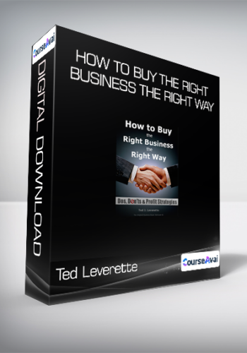 Ted Leverette - How to Buy the Right Business the Right Way