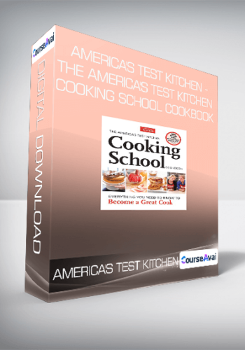America’s Test Kitchen – The America’s Test Kitchen Cooking School Cookbook
