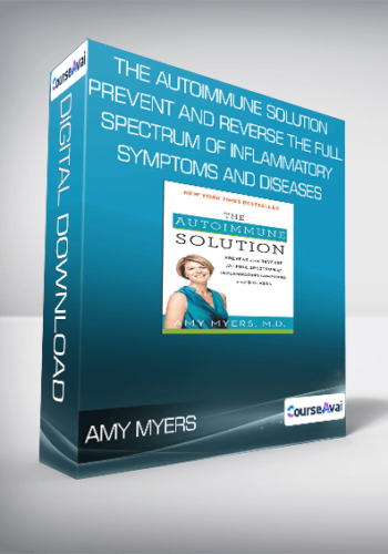 Amy Myers – The Autoimmune Solution Prevent And Reverse The Full Spectrum Of Inflammatory Symptoms And Diseases