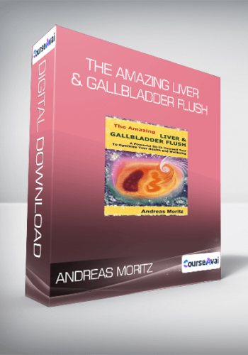 Andreas Moritz – The Amazing Liver & Gallbladder Flush