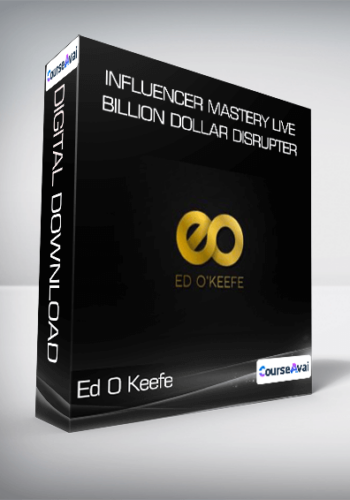 Ed O Keefe – Influencer Mastery Live – Billion Dollar Disrupter