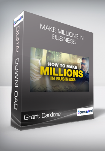 Grant Cardone - Make Millions in Business