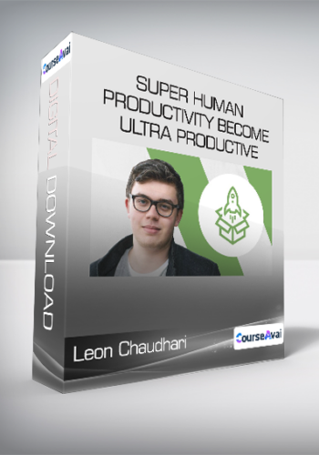 Leon Chaudhari - Super Human Productivity Become Ultra Productive