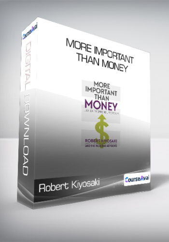 Robert Kiyosaki - More Important Than Money