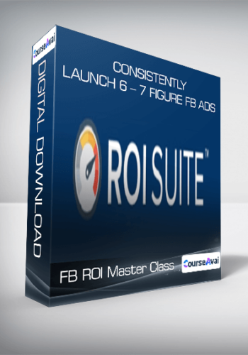 FB ROI Master Class – Consistently Launch 6 – 7 Figure FB Ads