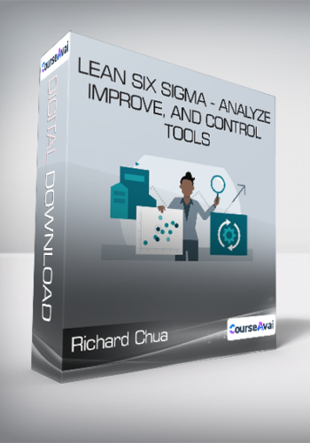 Richard Chua - Lean Six Sigma - Analyze, Improve, and Control Tools