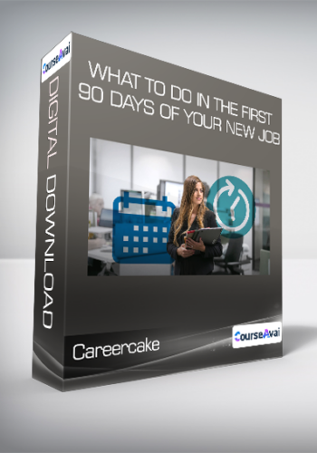 Careercake – What To Do In The First 90 Days Of Your New Job