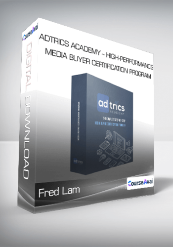 Fred Lam – Adtrics Academy – High-Performance Media Buyer Certification Program